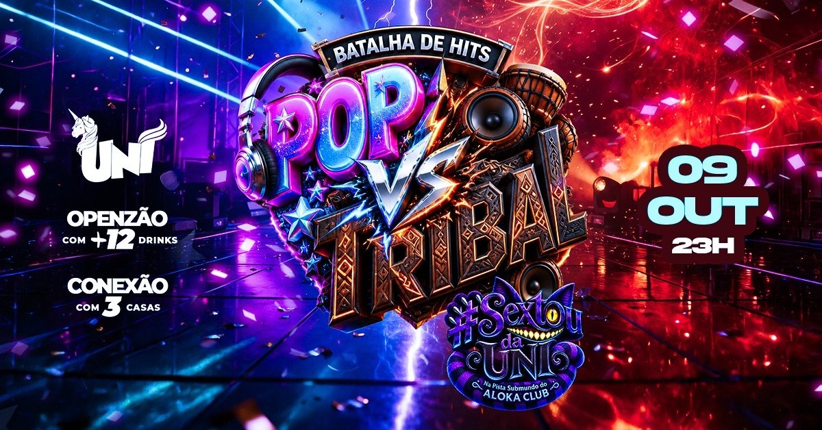 Imagem da fonte — SEXTOU DA UNI: POP VS TRIBAL - OPEN BAR R$49,99
