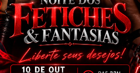 Imagem da fonte — NOITE DOS FETICHES & FANTASIAS - EXCLUSIVA PARA HOMENS