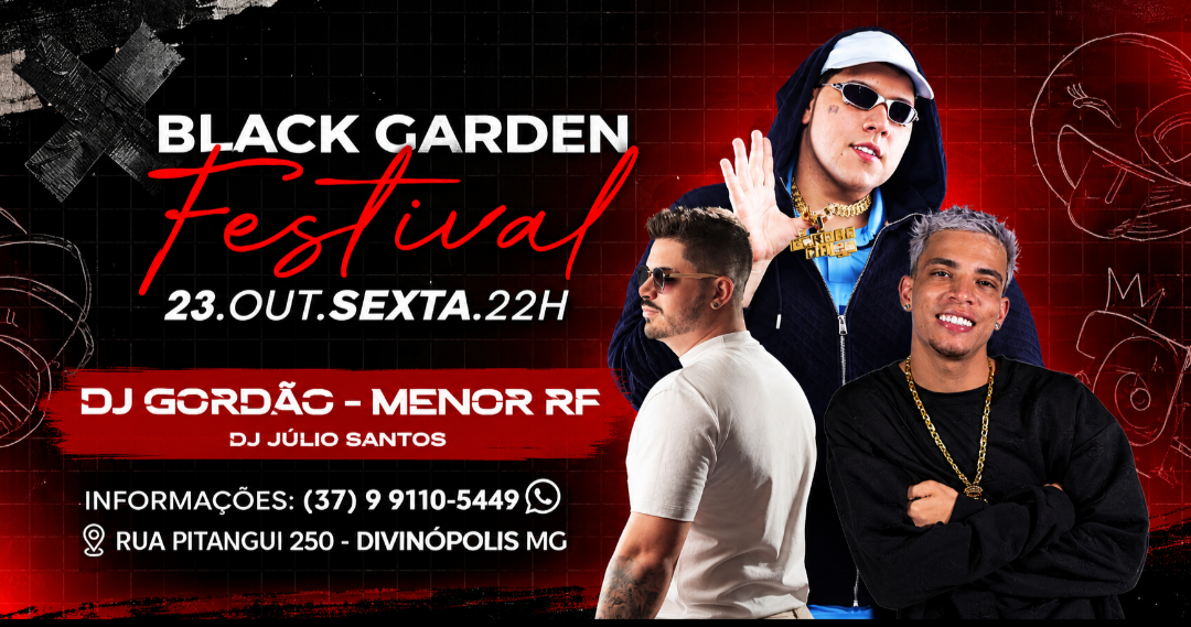 Black Garden Festival: Gordão do PC + Menor RF - Divinópolis, MG