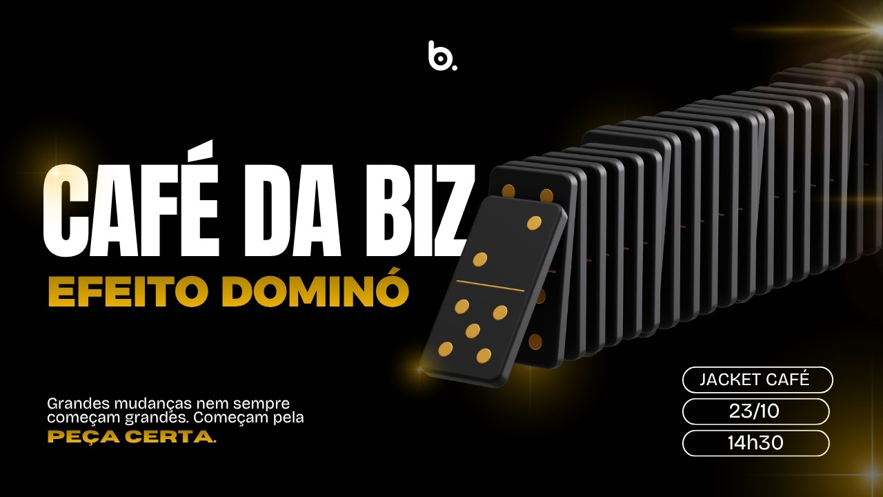 Imagem da fonte — CAFÉ DA BIZ - Efeito Dominó