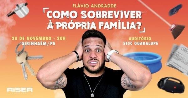 Imagem do evento Flavio Andradde em Sirinhaém/PE | Como Sobreviver À Própria Família?