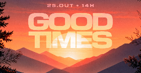 GOOD TIMES - Nova Friburgo, RJ