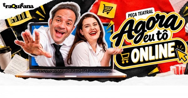 Imagem do evento Peça Teatral - Agora eu Tô Online