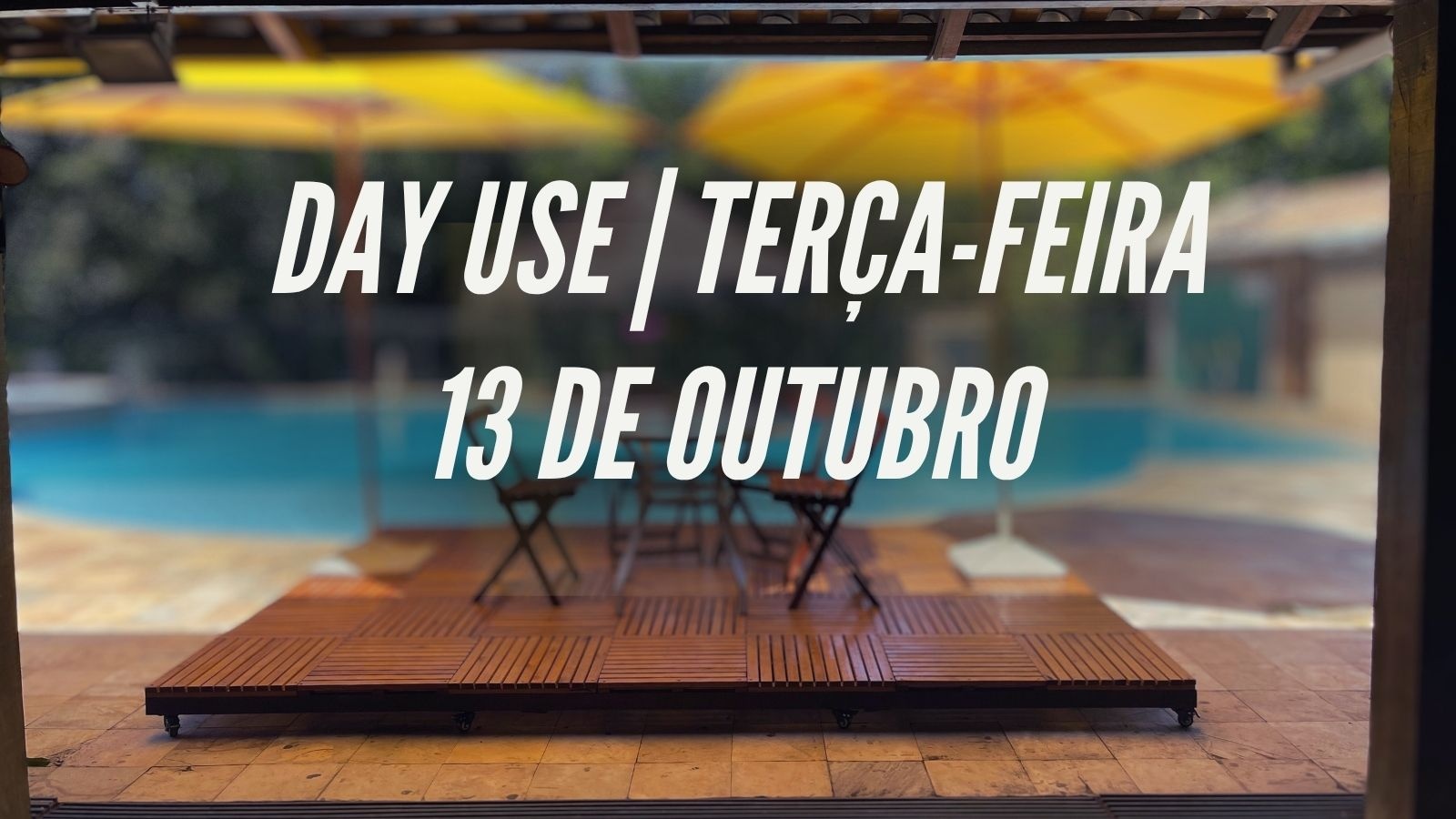 Day Use Terça-feira 13 de Outubro de 2026.