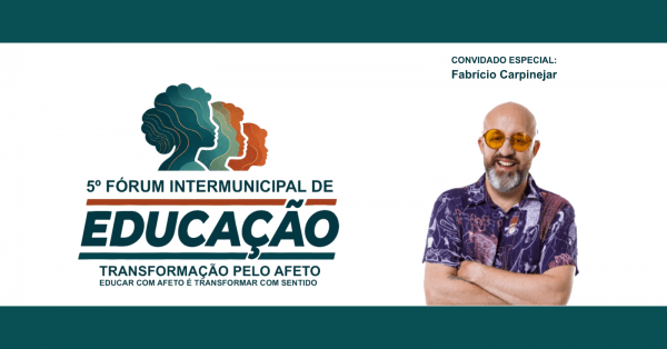 Imagem do evento 5º FÓRUM INTERMUNICIPAL DE EDUCAÇÃO 2026: TRANSFORMAÇÃO PELO AFETO - INGRESSO PARA SERVIDORES