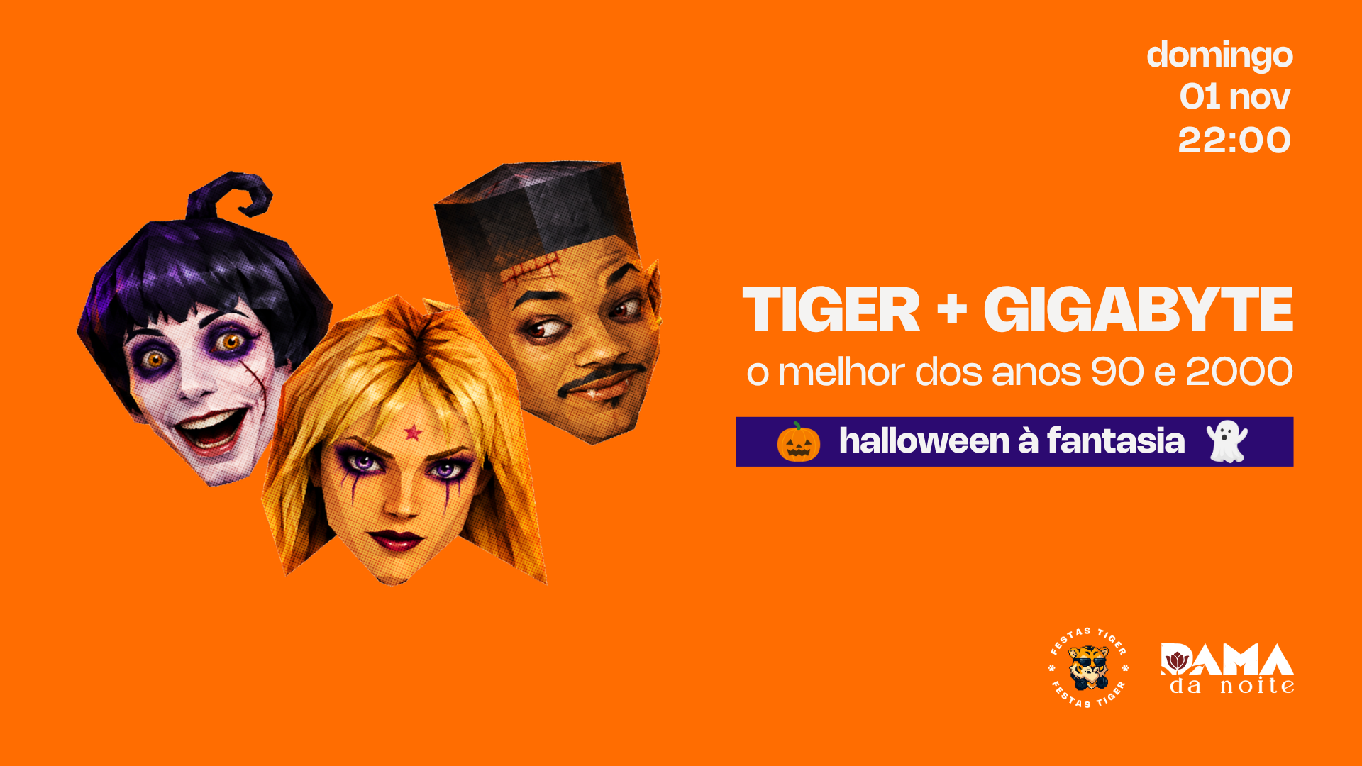 Imagem da fonte — TIGER 90 + GIGABYTE 2000 - Halloween à fantasia | Domingo 01.11 | Dama da Noite