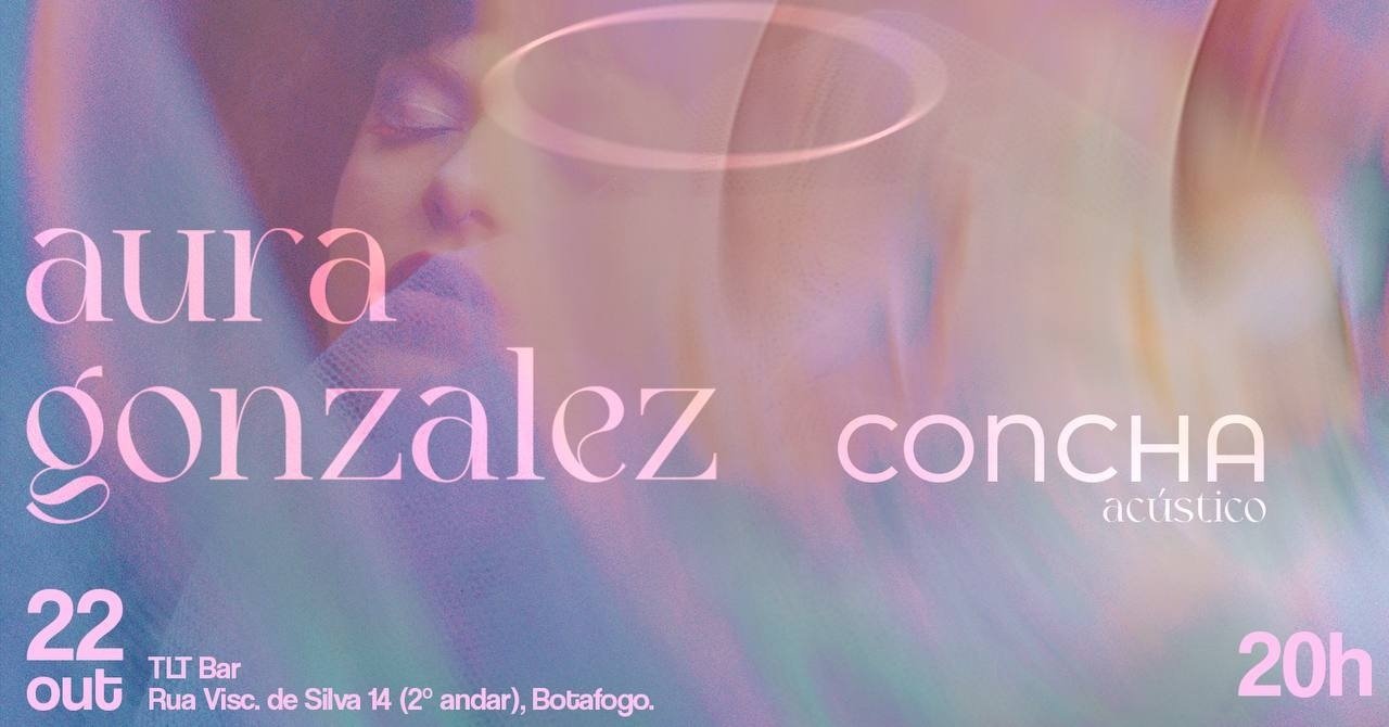 Imagem da fonte — Aura Gonzalez apresenta: CONCHA acústico
