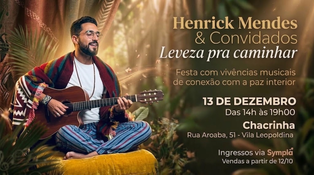 Henrick Mendes & convidados "Leveza pra caminhar" Festa com vivências de conexão e paz interior - São Paulo, SP