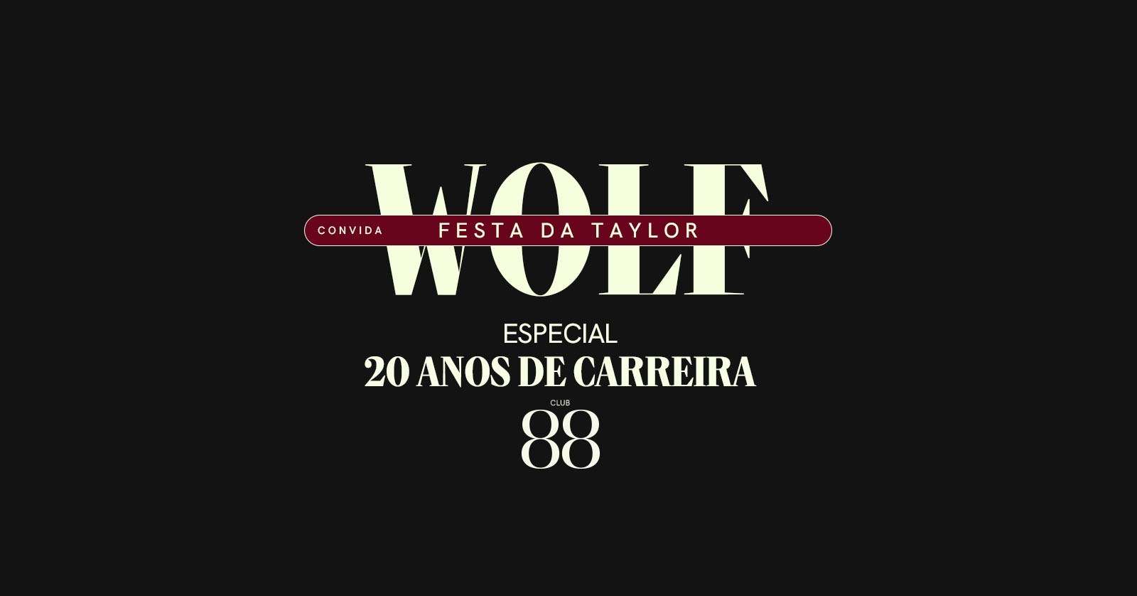 24/10 :: SÁB :: WOLF convida FESTA DA TAYLOR ESPECIAL 20 ANOS DE CARREIRA - Campinas, SP