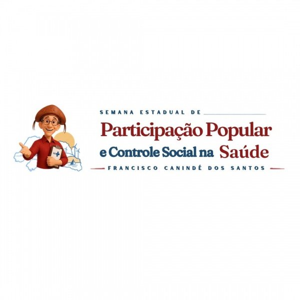 Imagem do evento Semana Estadual de Participação Popular e Controle Social na Saúde Francisco Canindé dos Santos