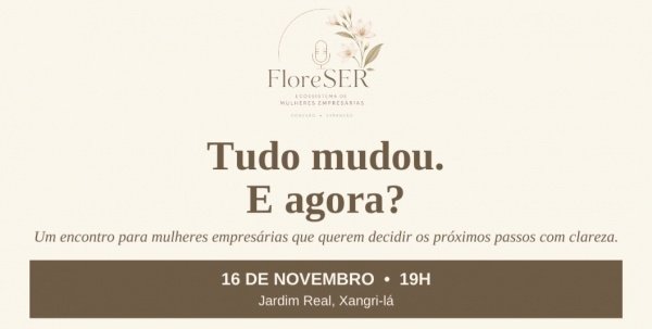 Imagem do evento Evento FloreSER - Tudo Mudou. E agora.