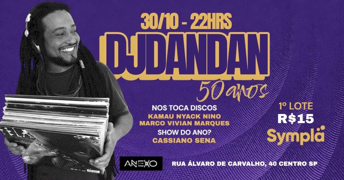DJ DANDAN 50  ANOS - São Paulo, SP