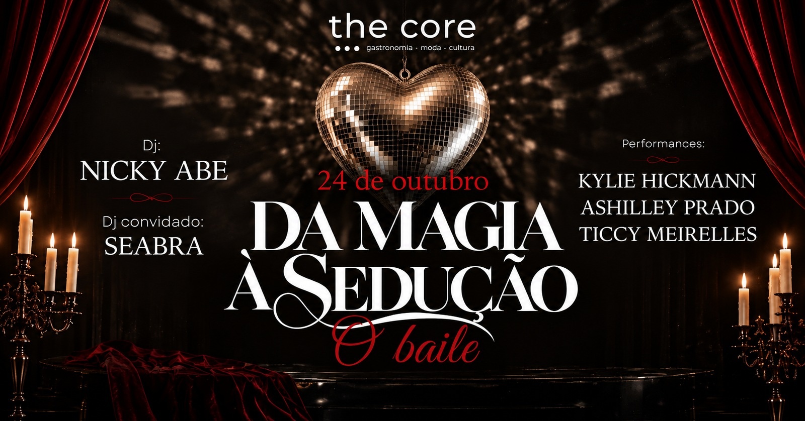 DA MAGIA À SEDUÇÃO | O Baile - The Core - São Paulo, SP