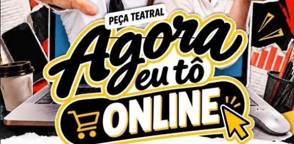 Imagem do evento Peça teatral - Agora eu tô online