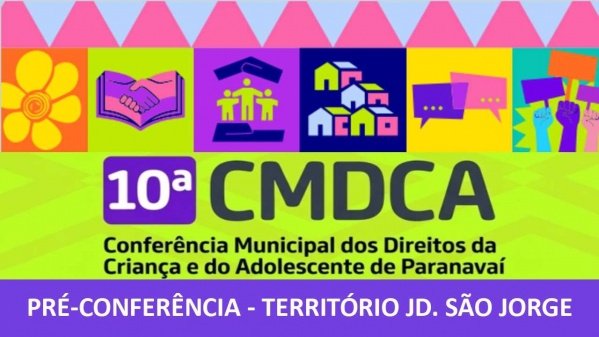 Imagem do evento Pré-Conferência Municipal dos Direitos da Criança e do Adolescente - Território Jardim São Jorge