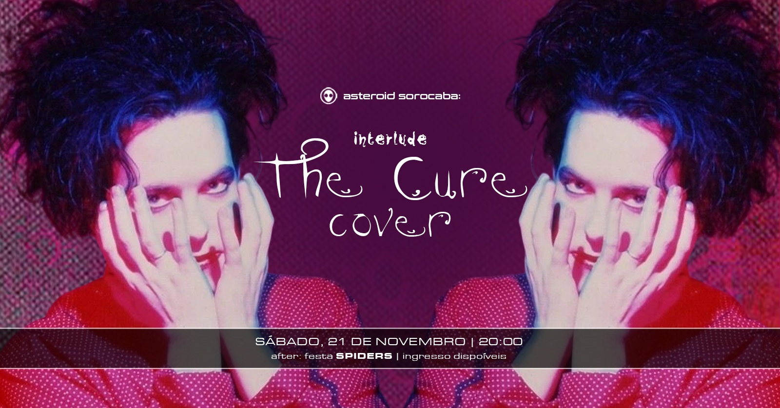 [show] 20h: THE CURE - INTERLUDE The Cure Cover | + festa SPIDERS - Sorocaba, SP