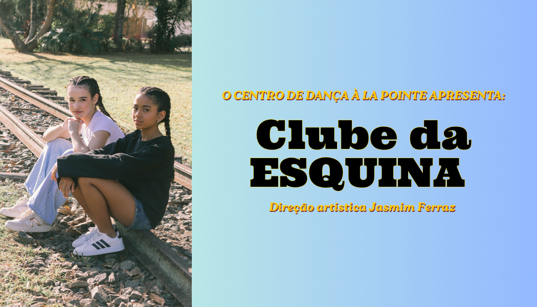Espetáculo de Dança  Clube da Esquina