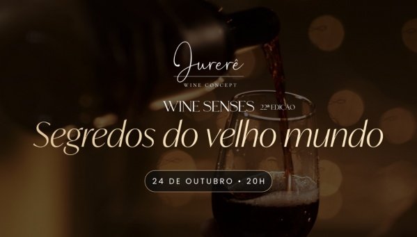 Imagem do evento JURERÊ WINE CONCEPT APRESENTA: WINE SENSES 22ª EDIÇÃO - SEGREDOS DO VELHO MUNDO