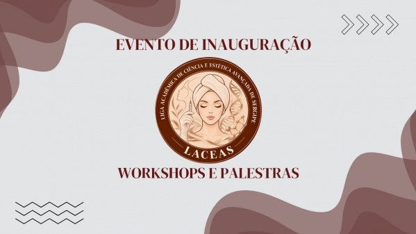 Imagem do evento AULA INAUGURAL DA LIGA ACADÊMICA DE CIÊNCIA E ESTÉTICA AVANÇADA DE SERGIPE