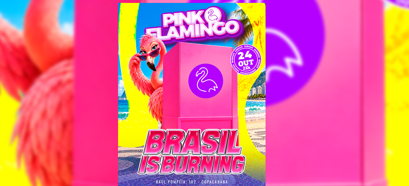 Pink Flamingo |Brasil is Burning| Sábado 24 de Outubro - 21h