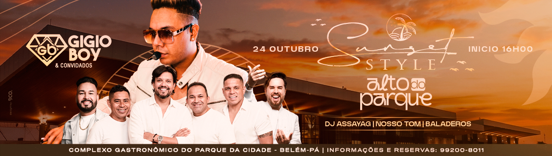 Sunset Style - GigioBoy + Nosso Tom + Baladeros + Assayag - Belém, PA