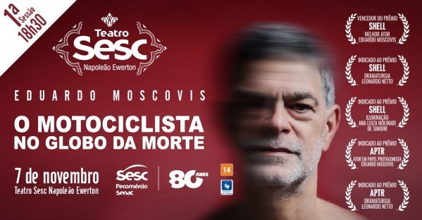 Imagem do evento 18h30 - "O Motociclista no Globo da Morte" com Eduardo Moscovis (RJ)
