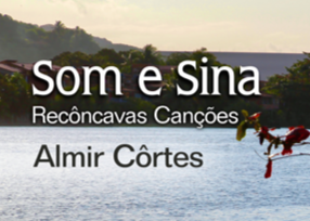 Imagem da fonte — Almir Côrtes - Som e Sina, Recôncavas Canções - Casa do Choro