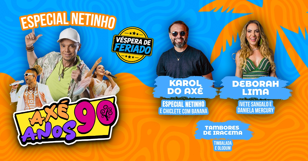 AXÉ ANOS 90 - VÉSPERA DE FERIADO - Fortaleza, CE