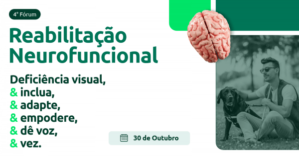 Imagem do evento 4º Fórum de Reabilitação Neurofuncional- Deficiência visual, inclua, adapte, empodere e dê voz e vez