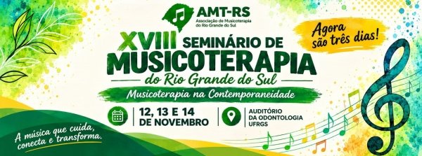 Imagem do evento XVIII SEMINÁRIO DE MUSICOTERAPIA DO RS: Diálogos entre Saúde Mental e Políticas Públicas