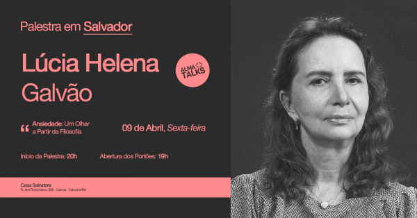 Imagem do evento Lúcia Helena Galvão em Salvador - Palestra "Ansiedade: um Olhar a Partir da Filosofia"