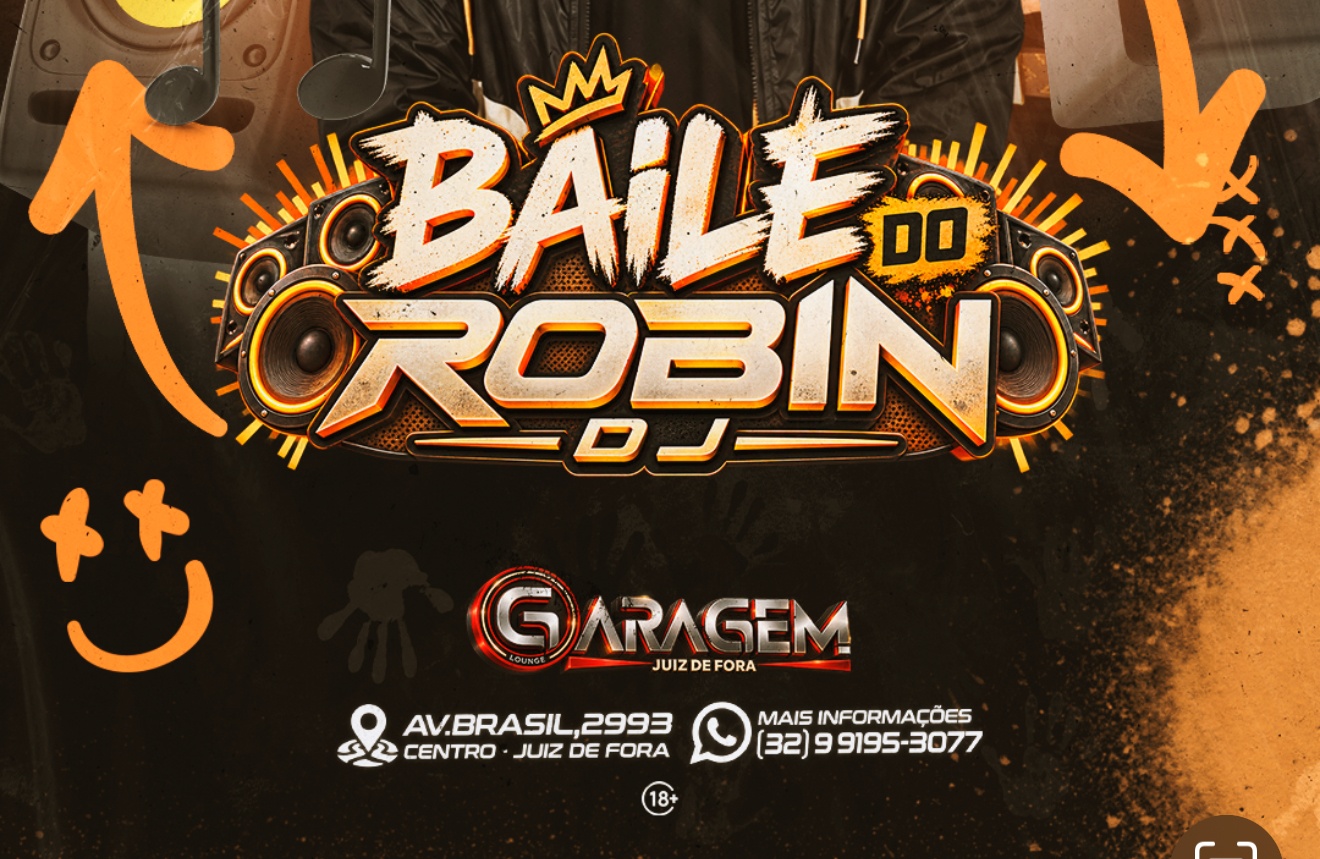 BAILE DO DJ ROBIN | 2 ATRAÇÕES NACIONAIS - Juiz de Fora, MG