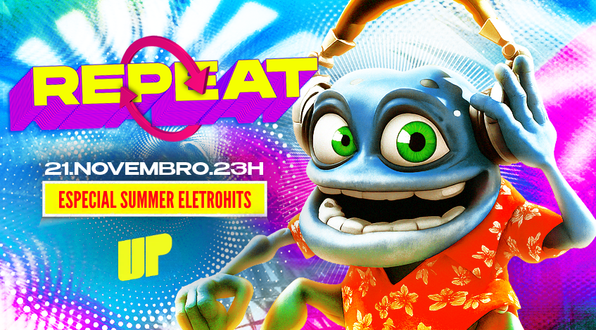 Festa Repeat: Especial SUMMER ELETROHITS / 21 de Novembro / Up Turn - Rio de Janeiro, RJ