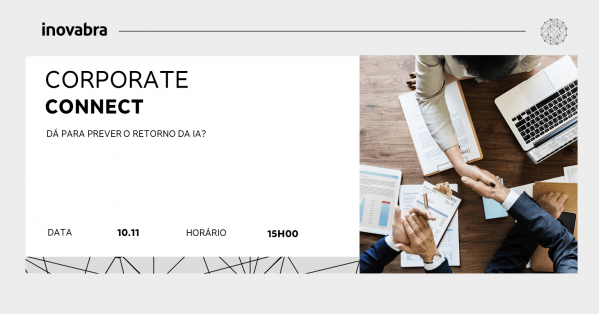 Imagem do evento CORPORATE CONNECT: DÁ PARA PREVER O RETORNO DA IA?