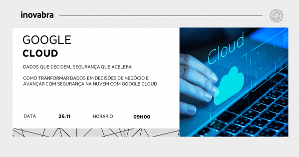 Imagem do evento Google Cloud apresenta: Dados que decidem, segurança que acelera