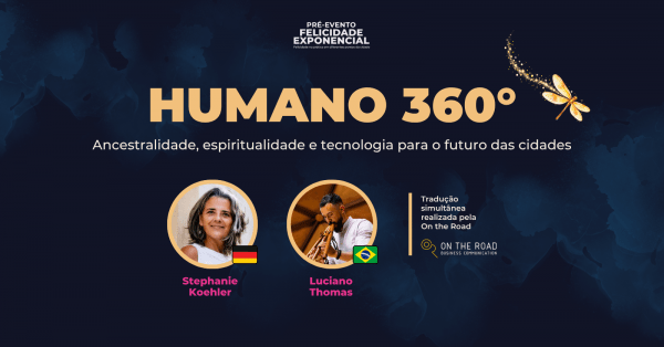 Imagem do evento Humano 360° | Pré-evento Felicidade Exponencial  Cities of Happiness