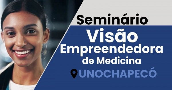 Imagem do evento VISE, Visão Empreendedora: Edição Medicina | Unochapecó