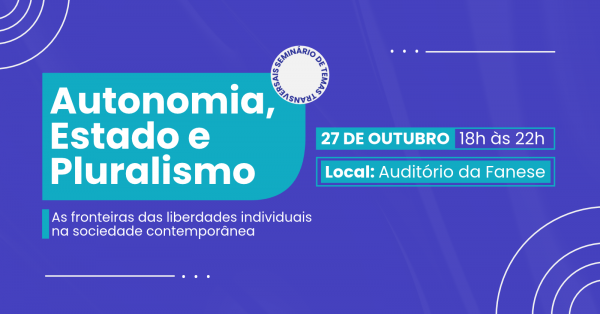 Imagem do evento SEMINÁRIO DE TEMAS TRANSVERSAIS - AUTONOMIA, ESTADO E PLURALISMO