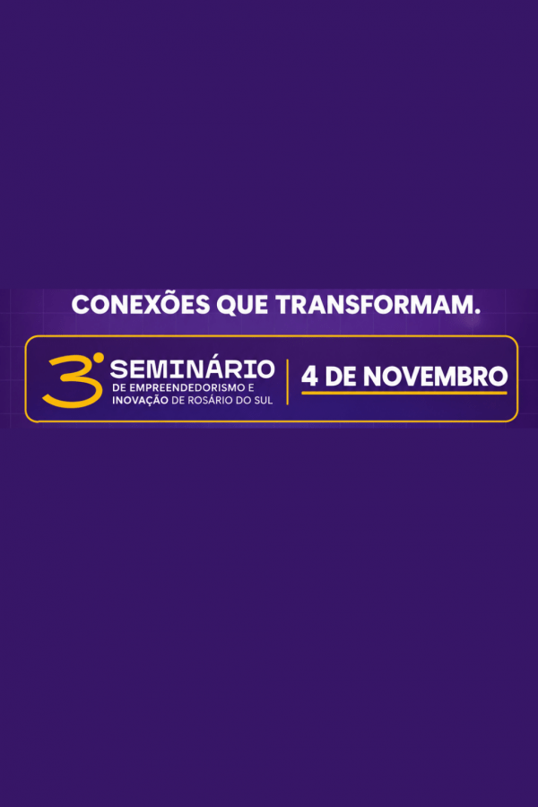 Imagem do evento 3° Seminário de Inovação e Empreendedorismo de Rosário do Sul