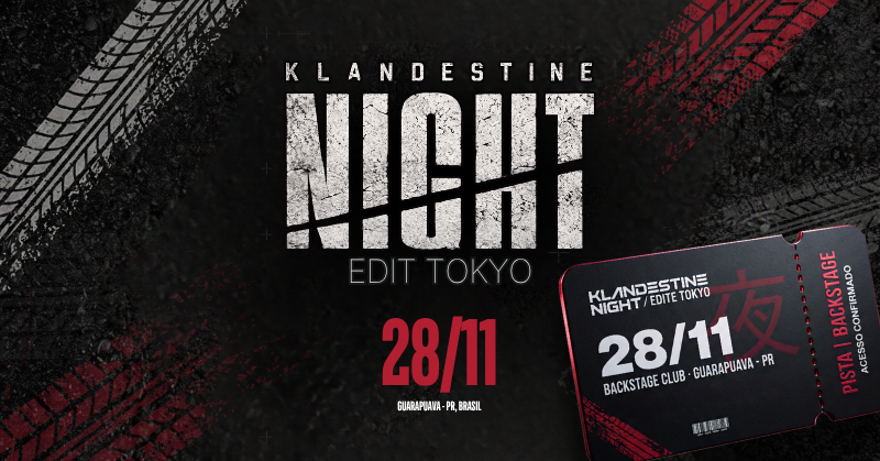 KLANDESTINE NIGHT - EDIT TOKYO - Guarapuava, PR
