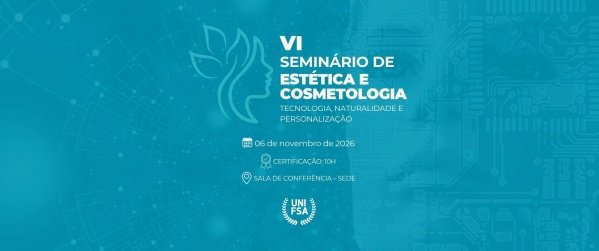 Imagem do evento VI Seminário de Estética e Cosmetologia: Tecnologia, Naturalidade e Personalização