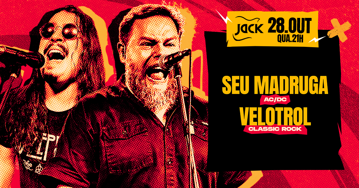 QUARTA JACK! SEU MADRUGA (AC/DC) + VELOTROL (CLASSIC ROCK)