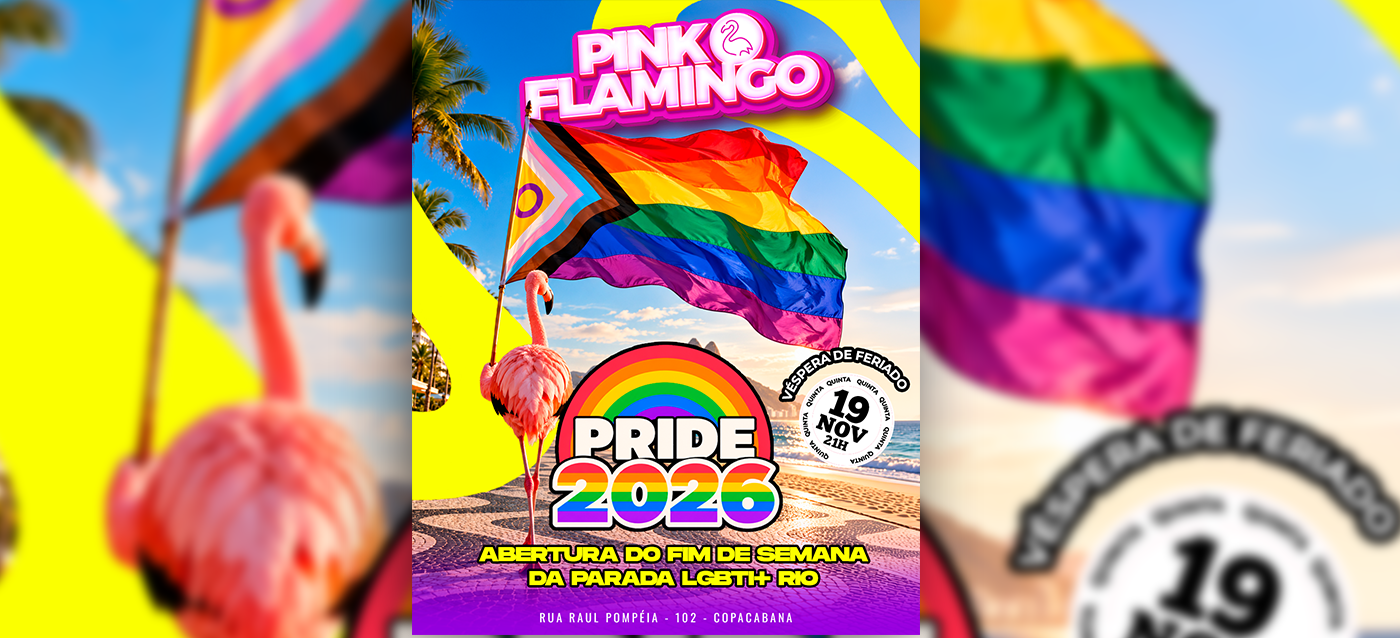 Pink Flamingo |Pride 2026 - Véspera de Feriado| Quinta 19 de Novembro - 21h - Rio de Janeiro, RJ