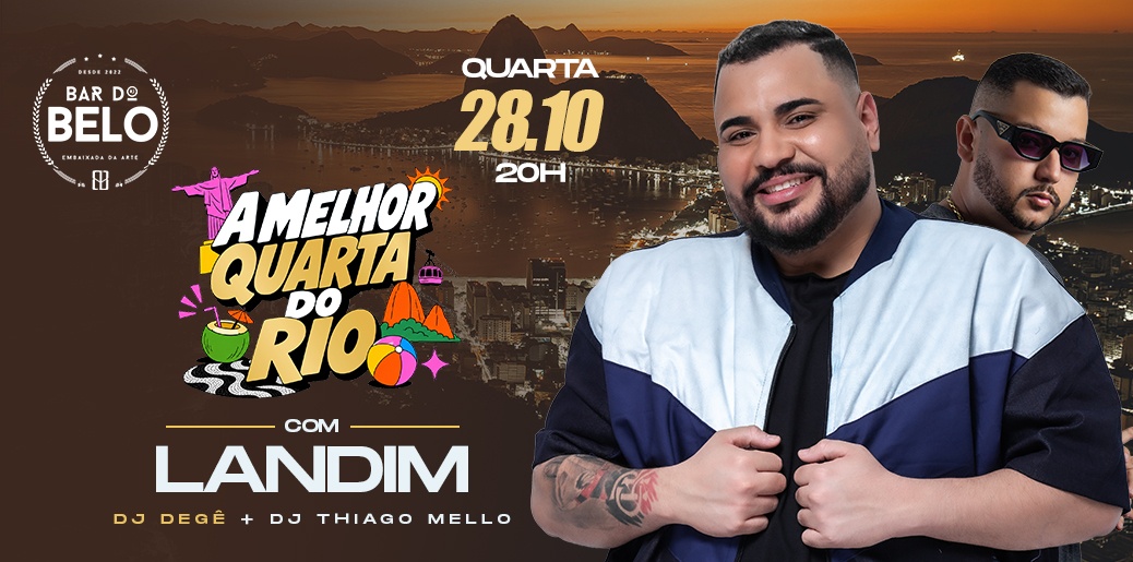 A MELHOR QUARTA DO RIO: LANDIM E DJ DEGÊ