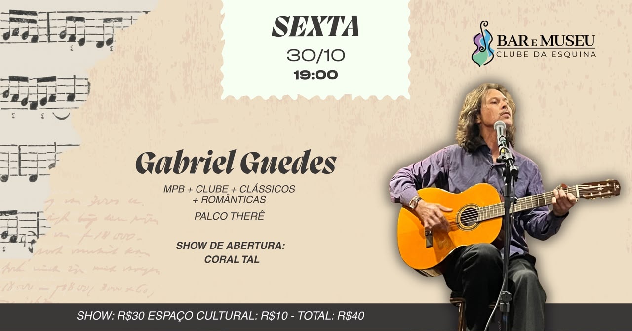 SHOW DE GABRIEL GUEDES  - CLUBE DA ESQUINA - MPB  - ROMANTICAS